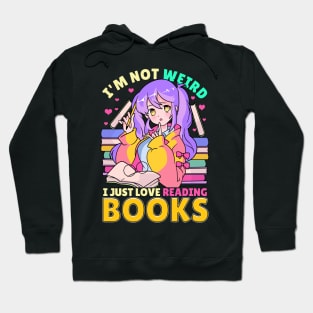 I'm Not Weird I Just Love Reading Books Hoodie